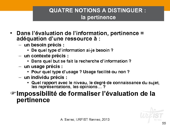 QUATRE NOTIONS A DISTINGUER : la pertinence • Dans l’évaluation de l’information, pertinence =