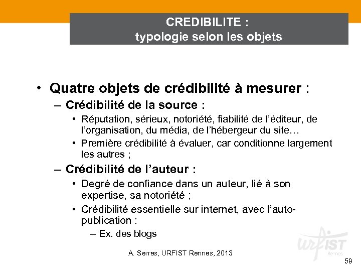CREDIBILITE : typologie selon les objets • Quatre objets de crédibilité à mesurer :