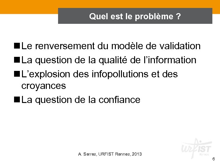 Quel est le problème ? n Le renversement du modèle de validation n La