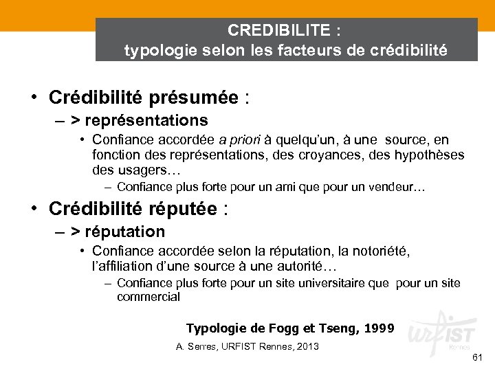 CREDIBILITE : typologie selon les facteurs de crédibilité • Crédibilité présumée : – >