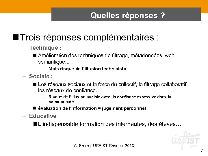 Quelles réponses ? n Trois réponses complémentaires : – Technique : n Amélioration des
