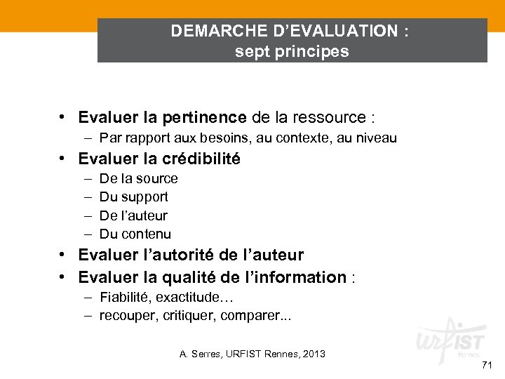 DEMARCHE D’EVALUATION : sept principes • Evaluer la pertinence de la ressource : –