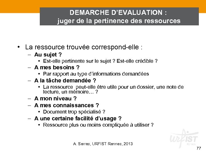 DEMARCHE D’EVALUATION : juger de la pertinence des ressources • La ressource trouvée correspond-elle
