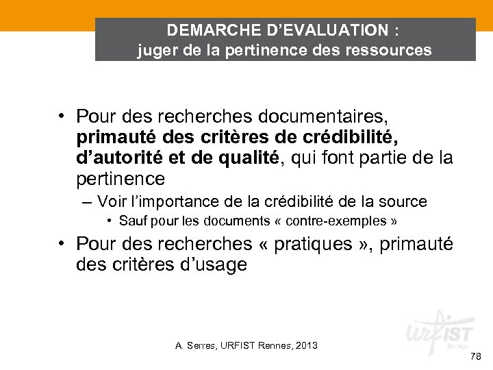 DEMARCHE D’EVALUATION : juger de la pertinence des ressources • Pour des recherches documentaires,