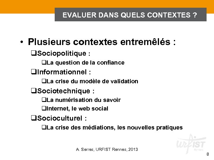 EVALUER DANS QUELS CONTEXTES ? • Plusieurs contextes entremêlés : q. Sociopolitique : q.