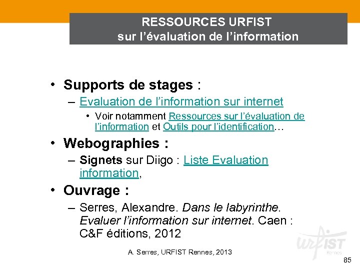 RESSOURCES URFIST sur l’évaluation de l’information • Supports de stages : – Evaluation de