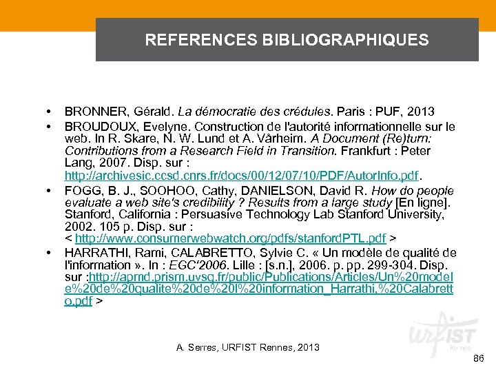 REFERENCES BIBLIOGRAPHIQUES • • BRONNER, Gérald. La démocratie des crédules. Paris : PUF, 2013