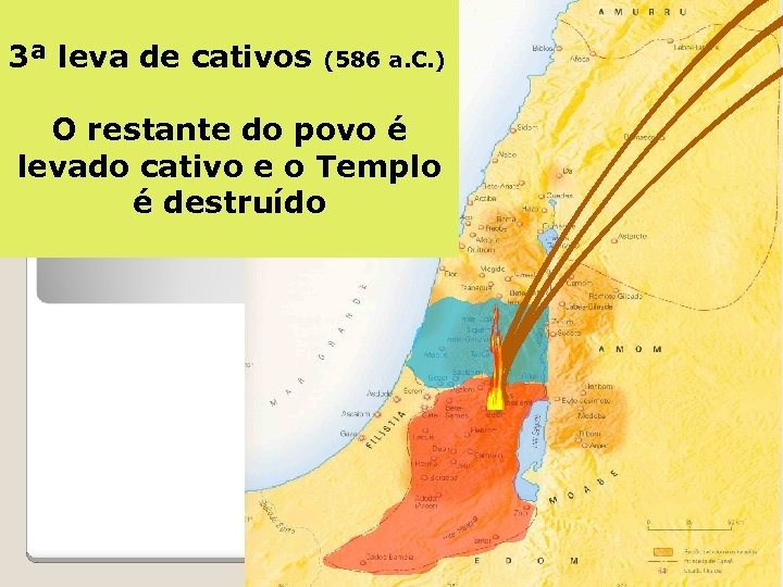 3ª 1ª leva de cativos (606 a. C. ) (586 2ª leva de cativos