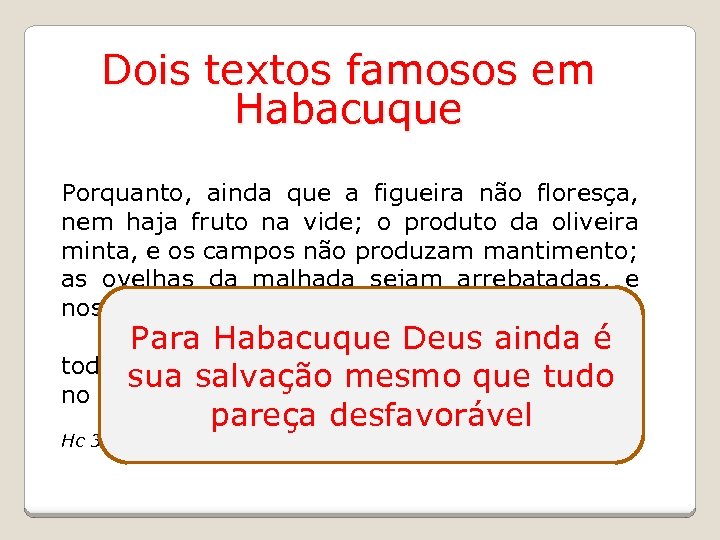 Dois textos famosos em Habacuque Porquanto, ainda que a figueira não floresça, nem haja