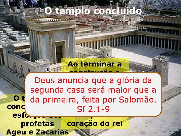 O templo concluído Ao terminar a construção o Deus anuncia que a glória da