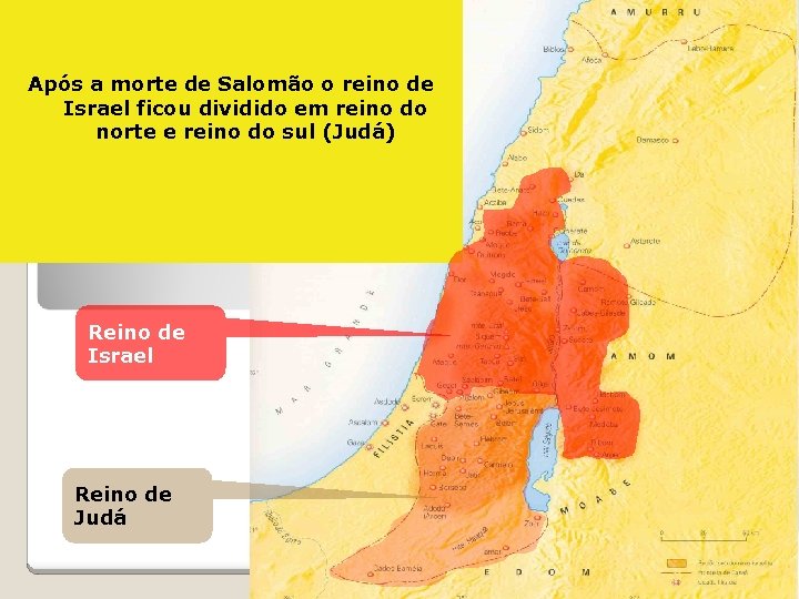 Após a morte de Salomão o reino de Israel ficou dividido em reino do