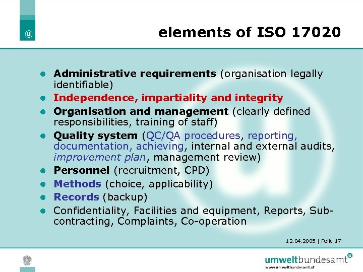 elements of ISO 17020 l l l l Administrative requirements (organisation legally identifiable) Independence,