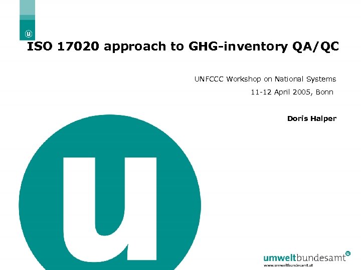 ISO 17020 approach to GHG-inventory QA/QC UNFCCC Workshop on National Systems 11 -12 April