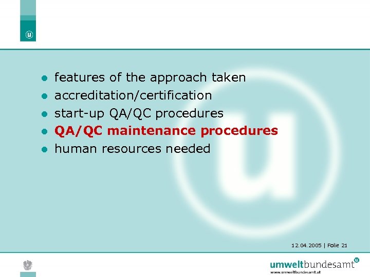 l l l features of the approach taken accreditation/certification start-up QA/QC procedures QA/QC maintenance