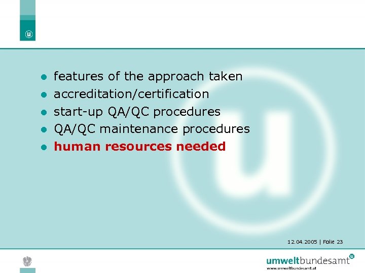 l l l features of the approach taken accreditation/certification start-up QA/QC procedures QA/QC maintenance