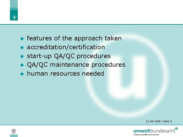 l l l features of the approach taken accreditation/certification start-up QA/QC procedures QA/QC maintenance