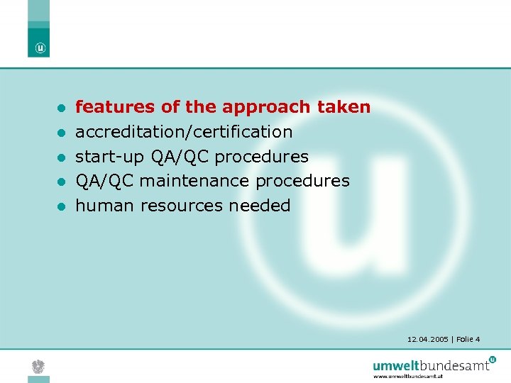 l l l features of the approach taken accreditation/certification start-up QA/QC procedures QA/QC maintenance