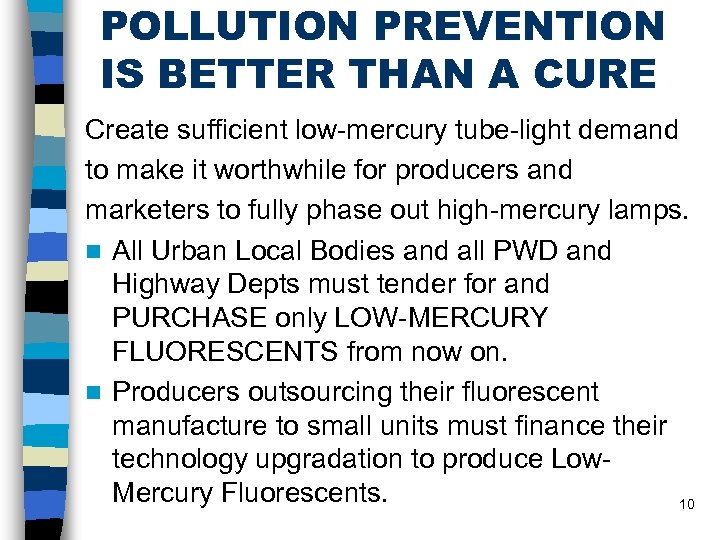 POLLUTION PREVENTION IS BETTER THAN A CURE Create sufficient low-mercury tube-light demand to make