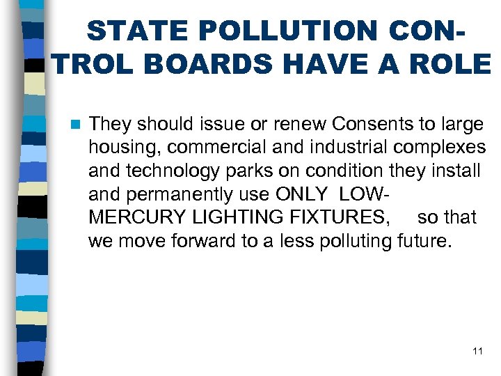 STATE POLLUTION CONTROL BOARDS HAVE A ROLE n They should issue or renew Consents