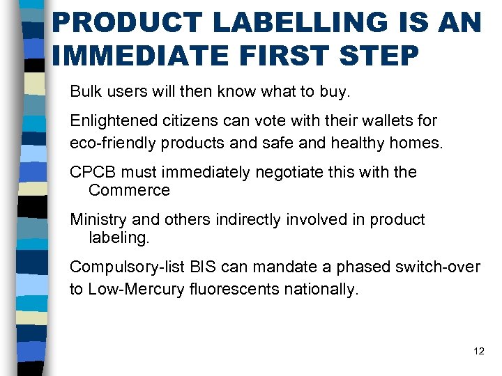 PRODUCT LABELLING IS AN IMMEDIATE FIRST STEP Bulk users will then know what to