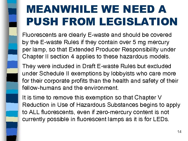 MEANWHILE WE NEED A PUSH FROM LEGISLATION Fluorescents are clearly E-waste and should be