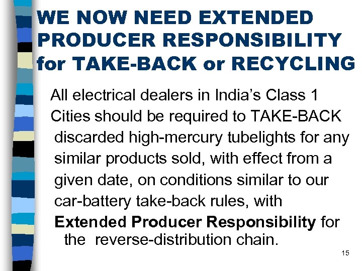 WE NOW NEED EXTENDED PRODUCER RESPONSIBILITY for TAKE-BACK or RECYCLING All electrical dealers in