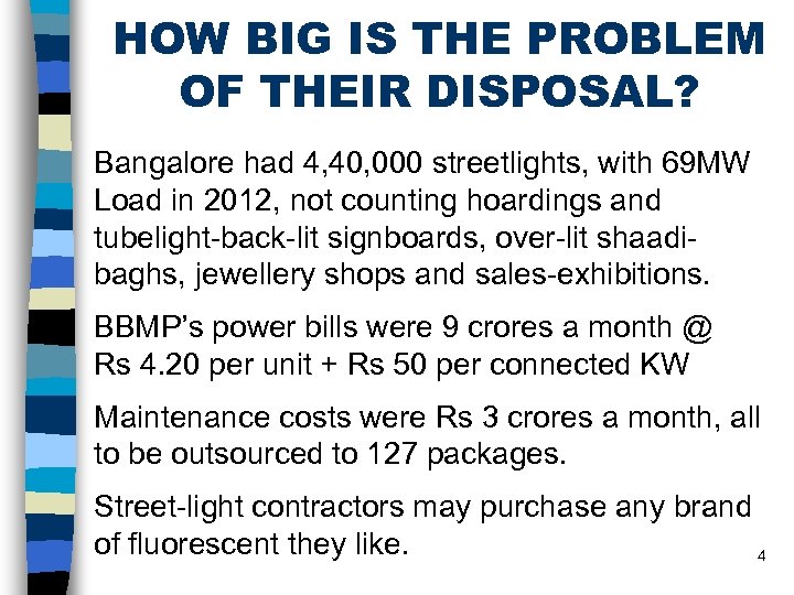 HOW BIG IS THE PROBLEM OF THEIR DISPOSAL? Bangalore had 4, 40, 000 streetlights,