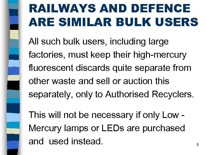 RAILWAYS AND DEFENCE ARE SIMILAR BULK USERS All such bulk users, including large factories,