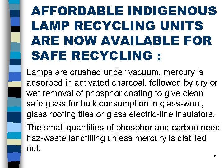 AFFORDABLE INDIGENOUS LAMP RECYCLING UNITS ARE NOW AVAILABLE FOR SAFE RECYCLING : Lamps are