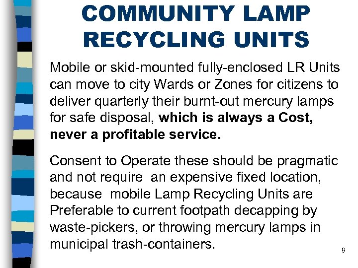 COMMUNITY LAMP RECYCLING UNITS Mobile or skid-mounted fully-enclosed LR Units can move to city