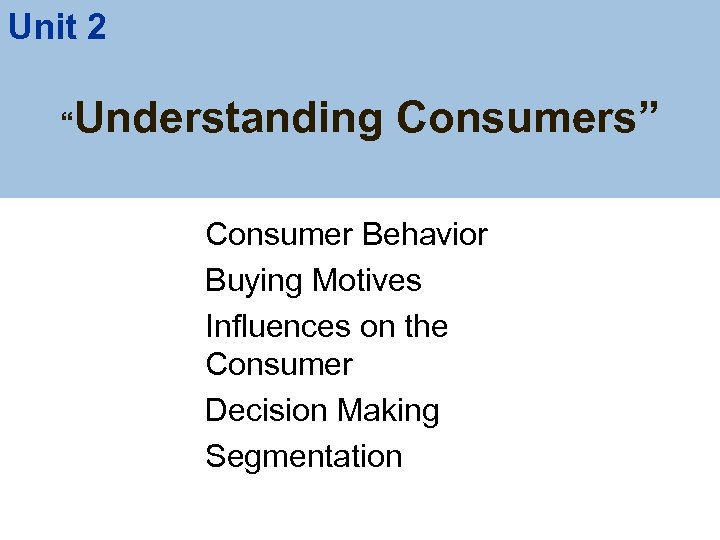 Unit 2 Understanding Consumers Consumer Behavior Buying Motives