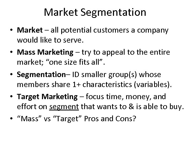 Market Segmentation • Market – all potential customers a company would like to serve.