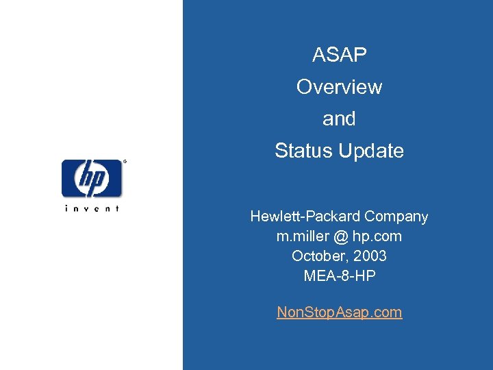 ASAP Overview and Status Update Hewlett-Packard Company m. miller @ hp. com October, 2003