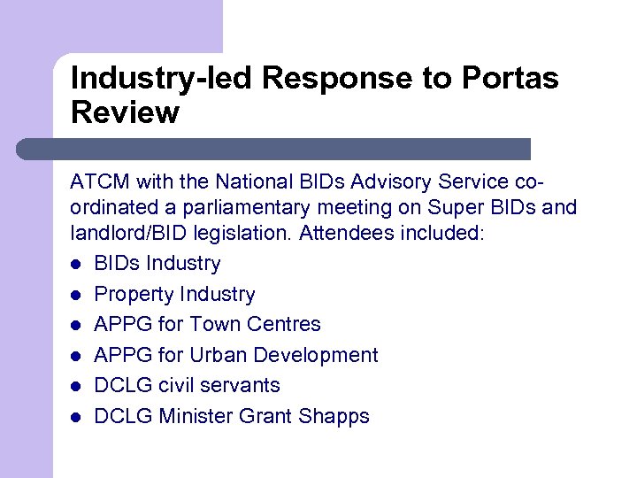 Industry-led Response to Portas Review ATCM with the National BIDs Advisory Service coordinated a