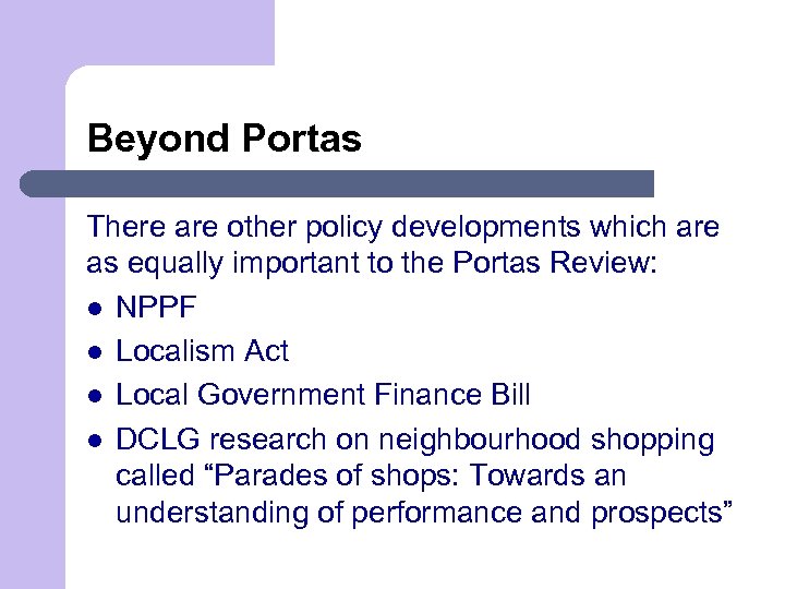 Beyond Portas There are other policy developments which are as equally important to the