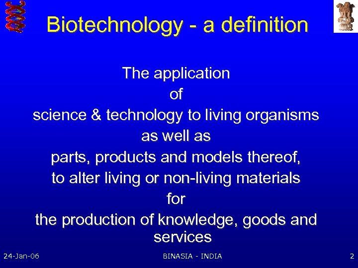 Biotechnology - a definition The application of science & technology to living organisms as