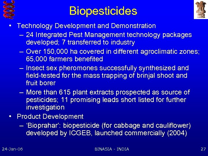Biopesticides • Technology Development and Demonstration – 24 Integrated Pest Management technology packages developed;