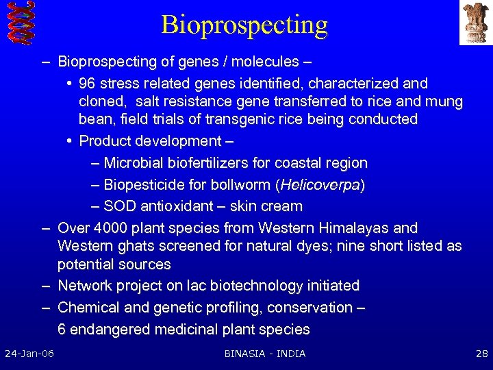 Bioprospecting – Bioprospecting of genes / molecules – • 96 stress related genes identified,