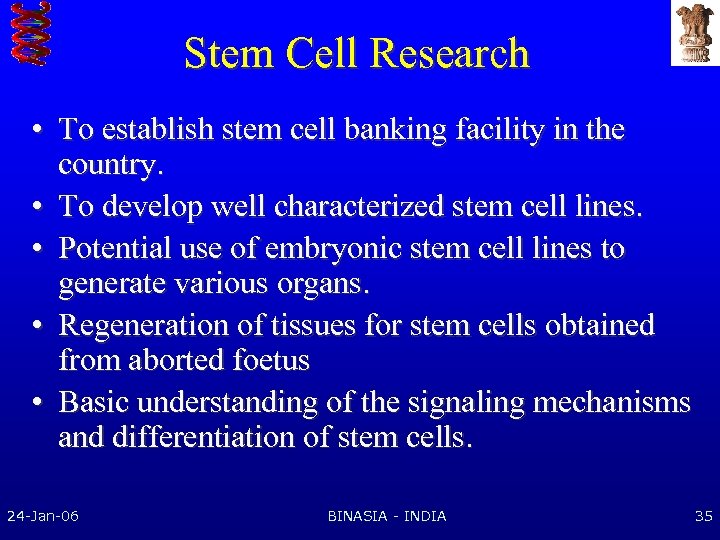 Stem Cell Research • To establish stem cell banking facility in the country. •