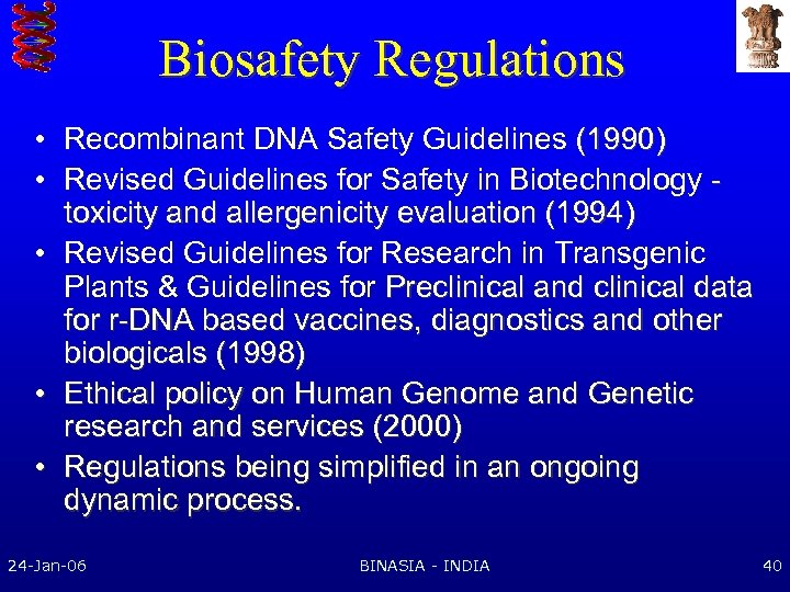 Biosafety Regulations • Recombinant DNA Safety Guidelines (1990) • Revised Guidelines for Safety in