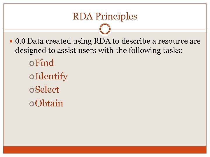 RDA Principles 0. 0 Data created using RDA to describe a resource are designed