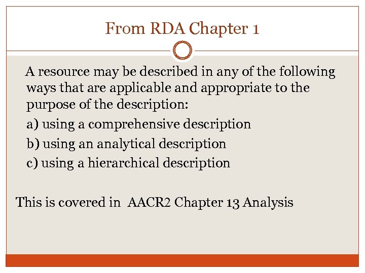 From RDA Chapter 1 A resource may be described in any of the following