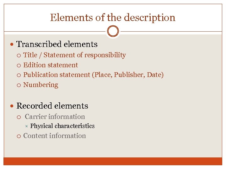 Elements of the description Transcribed elements Title / Statement of responsibility Edition statement Publication
