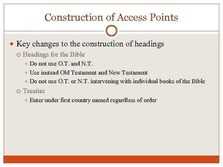 Construction of Access Points Key changes to the construction of headings Headings for the