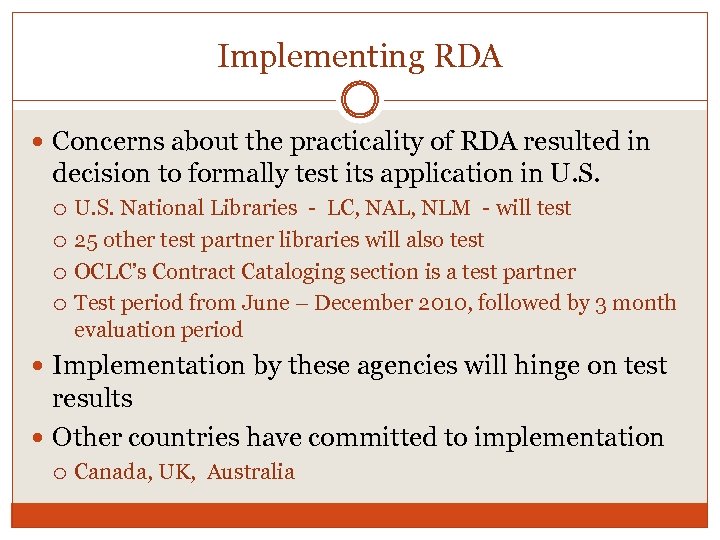 Implementing RDA Concerns about the practicality of RDA resulted in decision to formally test