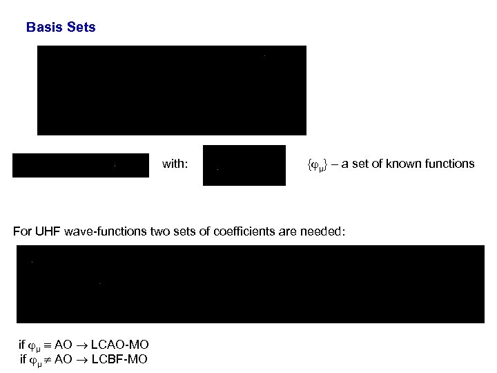 Basis Sets with: { μ} – a set of known functions For UHF wave-functions
