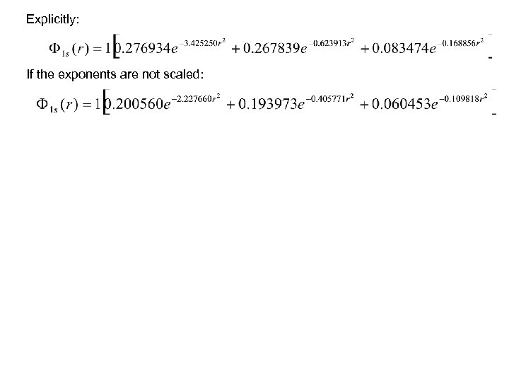 Explicitly: If the exponents are not scaled: 