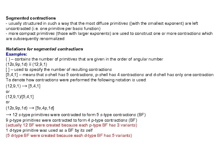 Segmented contractions - usually structured in such a way that the most diffuse primitives