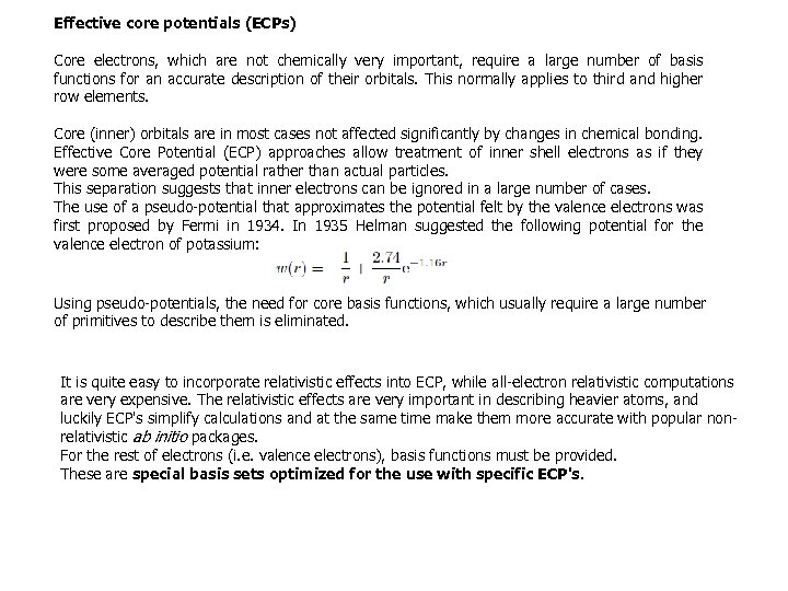 Effective core potentials (ECPs) Core electrons, which are not chemically very important, require a