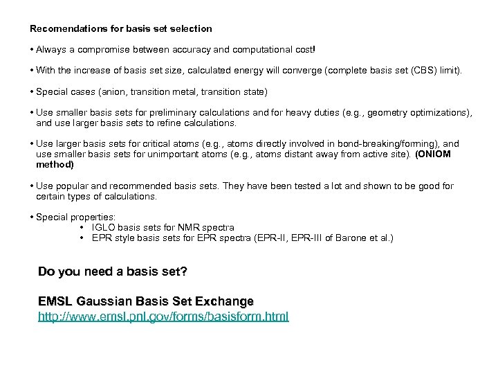 Recomendations for basis set selection • Always a compromise between accuracy and computational cost!